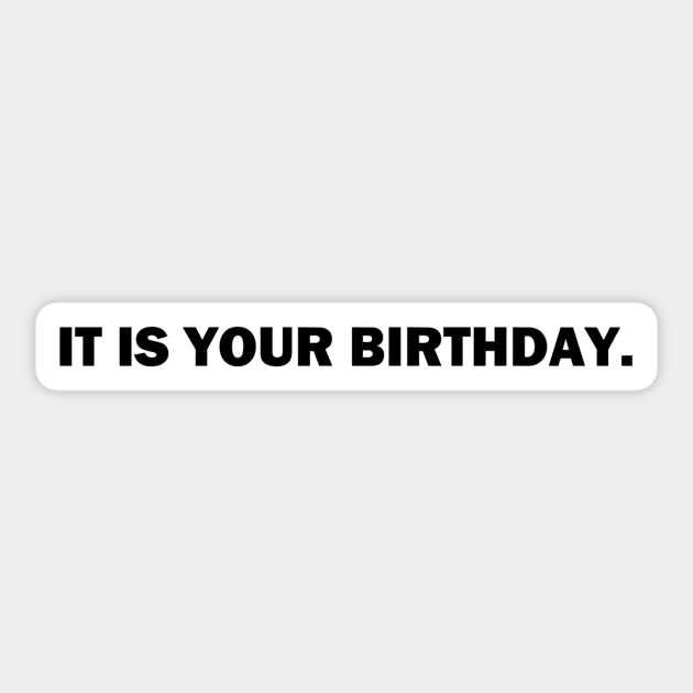 It is your birthday. - the office - Dwight Schrute Sticker by tziggles